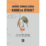 Hakikat Sonrası Çağda Kadın ve Siyaset - Dr. Yeşim Hafızoğlu - Gazi Kitabevi