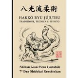 HAKKO RYU JUJUTSU: Tradizione, Tecnica e Spirito
