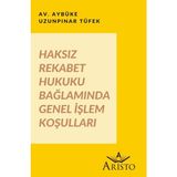 Haksız Rekabet Hukuku Bağlamında Genel Işlem Koşulları - Aybüke Uzunpınar Tüfek