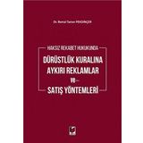 Haksız Rekabet Hukukunda Dürüstlük Kuralına Aykırı Reklamlar ve Satış Yöntemleri