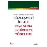 Haksız Rekabet Hukukunda Sözleşmeyi İhlale veya Sona Erdirmeye Yöneltme (2.Baskı) Sinan Sarıkaya 2021/10