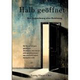 Halb geöffnet: Ein literarischer Roman über Väter, Nähe und das Ungesagte: Eine literarische Aufzeichnung über Nähe, Schweigen und die stille Distanz zwischen Vater und Sohn