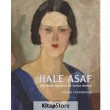 Hale Asaf - Türk Resim Sanatında Bir Dönüm Noktası - Burcu Pelvanoğlu