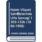 Haleb vilâyet salnâmelerinde Urfa sancagi, 1303-1326 / (1886-1908). [Salnâme-i vilâyet-i Haleb]. [Paperback] Prep. by DR. KEMAL KAPAKLI.