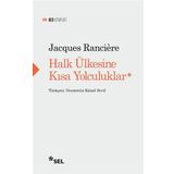 Halk Ülkesine Kısa Yolculuklar - Jacques Ranciere