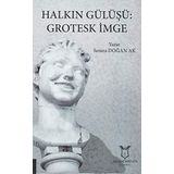 Halkın Gülüşü: Grotesk İmge - Semra Doğan Ak