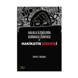 Halkla İlişkilerin Kurmaca Dünyası ve Hakikatin Direnişi - İlker C. Bıçakçı