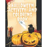 Halloween Activity And Coloring Book: Amazing Halloween Activity& Coloring Book for Kids and Toddlers ages 2-4,4-8.