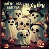 Halloween Malbuch - Nacht der Geister: Malbuch für Kinder im Alter von 4 bis 6 Jahren