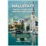 Hallstatt One Day Travel Guide for First-Time Visitors: Discover a Simple Itinerary with Must-See Views, Local Tips, and Smart Routes from Salzburg or Vienna