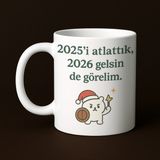 HanBazari Baskılı Kupa - "2025'i atlattık, 2026 gelsin de görelim." - Hediyelik