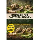 Handbuch für Gartenschnecken: Alles, was Sie wissen müssen, und ein familienfreundlicher Terrarium-Leitfaden - einfache bioaktive Einrichtung, ... und Eierpflege, Schalengesundheit und mehr