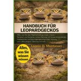 Handbuch Für Leopardgeckos: Alles, was Sie über Reptilienhaltung wissen müssen - Terrarium und Verstecke, sichere Heizung und Temperaturgradienten, ... und Luftfeuchtigkeit, Zähmung und mehr