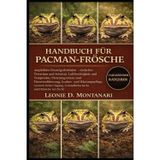 Handbuch Für Pacman-Frösche: Amphibien-Einsteigerleitfaden - einfaches Terrarium und Substrat, Luftfeuchtigkeit und Temperatur, Fütterungszeiten und ... Umgang, Gesundheitschecks und Hinweise...