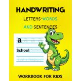 Handwriting letters-words and sentences workbook for kids: 100 Pages of Fun Handwriting Practice Letters, Words & Sentences for Kids!
