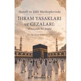 Hanefi ve Şafii Mezheplerinde İhram Yasakları ve Cezaları Mukayeseli Bir Analiz