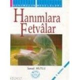 HANIMLARA FETVALAR - İSMAİL MUTLU