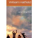 HAPPINESS: THE DELUSION CONTINUES