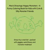 Happy Monsters – A Funny Coloring Book for Kids with Cute & Silly Monster Friends, Max's Drawings: Simple & Fun Monster Friends – Perfect for Toddlers and Preschoolers