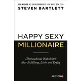 Happy Sexy Millionaire: Überraschende Wahrheiten über Erfüllung, Liebe und Erfolg