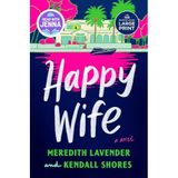 Happy Wife: A Read with Jenna Pick: A Novel