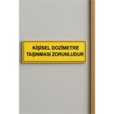 Happynesso Uyarı Levhaları Serisinden "KİŞİSEL DOZİMETRE TAŞINMASI ZORUNLUDUR" Tabelası 30 cm x 10 cm – Forex