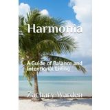 Harmonia: A Guide of Balance and Intentional Living