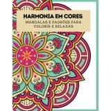 Harmonia em Cores: Mandalas e Padrões para Colorir e Relaxar
