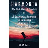 Harmonia: The Red-Haired Goddess of Harmony: A Jasmine-Scented Love Story Beneath a Thousand Stars