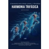 Harmonia Trifásica 2: A harmonia entre desejo, prazer e disciplina