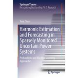 Harmonic Estimation and Forecasting in Sparsely Monitored Uncertain Power Systems: Probabilistic and Machine Learning Approaches