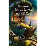 Harmonic Wines Within the Elf Cart
