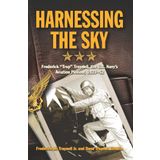 Harnessing the Sky: Frederick Trap Trapnell, the U.S. Navy's Aviation Pioneer, 1923-1952