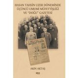 Hasan Tahsin Uzer Döneminde Üçüncü Umumi Müfettişliği ve Doğu Gazetesi Akın Aktaş - Gece Kitaplığı