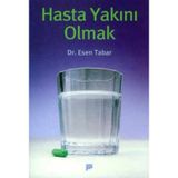 HASTA YAKINI OLMAK - ESEN TABAR