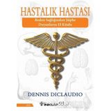 HASTALIK HASTASI BEDEN SAĞLIĞINDAN ŞÜPHE DUYANLARIN EL KİTABI - DENNIS DICLAUDIO