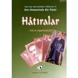 HATIRALAR KURAN KURSUNDAN İLAHİYATA DIN HIZMETINDE BIR ÖMÜR - İSMAİL KARAÇAM