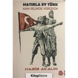 Hatırla Ey Türk Kan Selinde Yürüdük - Habib Akalın