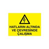 Hatların Altında Ve Çevresinde Çalışma Uyarı Tabelası - 35x50 Alüminyum Kompozit Panel - E57