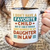 Haukea Kayınvalide Kızı Hediyeleri Kayınvalide Favori Çocuk Kızı Kupa I Don't Have A Favourite Child Daughter in Law Kahve Kupası Komik 340 ml Kupa