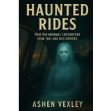 Haunted Rides: True Paranormal Encounters From Taxi And Bus Drivers
