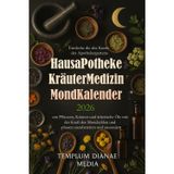 Hausapotheke - Kräutermedizin Mondkalender 2026: Entdecke die alte Kunst des Apothekergartens um Pflanzen, Kräuter und ätherische Öle mit der Kraft ... und -phasen zuzubereiten und auszusäen