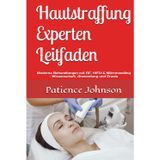 Hautstraffung Experten Leitfaden: Moderne Behandlungen mit RF, HIFU & Mikroneedling – Wissenschaft, Anwendung und Praxis