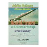 Havacılık Terimleri ve Kısaltmalar Sözlüğü - Aviation Dictionary of Terms and Abbreviations - Hidayet Tuncay
