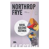 Hayal Gücünü Eğitmek - Northrop Frye