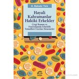 HAYALI KAHRAMANLAR HAKIKI ERKEKLER ÇIZGI ROMAN VE FOTOROMANDA ERKEKLIK TEMSILLERI ÜZERINE DENEMELER - H. BAHADIR TÜRK