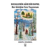 Hayallerim Ağır Bir Bavul Her Gittiğim Yere Taşıyorum