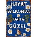 Hayat Balkonda Daha Güzel Yazılı Çiçekli Kuş Temalı Dekoratif Alüminyum Tabela – Uv Baskılı Duvar Süsü - 20cm x 30cm