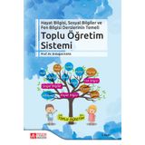 Hayat Bilgisi, Sosyal Bilgiler Ve Fen Bilgisi Derslerinin Temeli Toplu Öğretim Sistemi