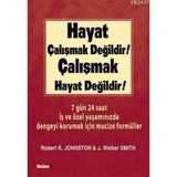 Hayat Çalışmak Değildir! Çalışmak Hayat Değildir! - Robert K. Johnston; J. Walker Smith